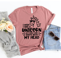 I Wish I was Unicorn So I Could Stab Idiots With My head T-shirt